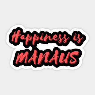 Happiness is Manaus Sticker